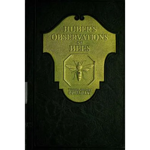 Huber's Observation on Bees: The Complete Volumes I and II - Paperback