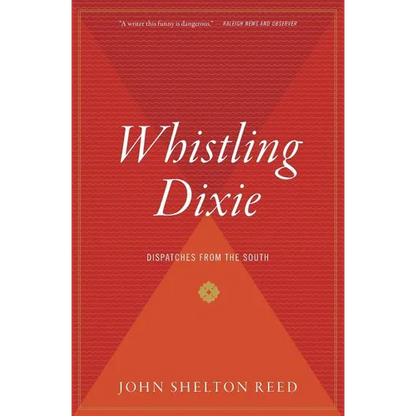 Whistling Dixie: Dispatches from the South - Paperback