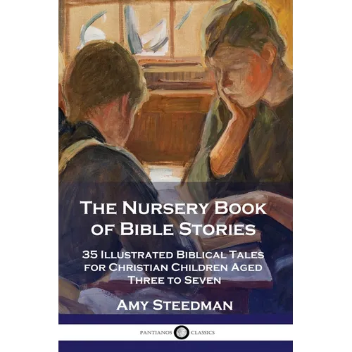 The Nursery Book of Bible Stories: 35 Illustrated Biblical Tales for Christian Children Aged Three to Seven - Paperback