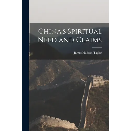 China's Spiritual Need and Claims - Paperback