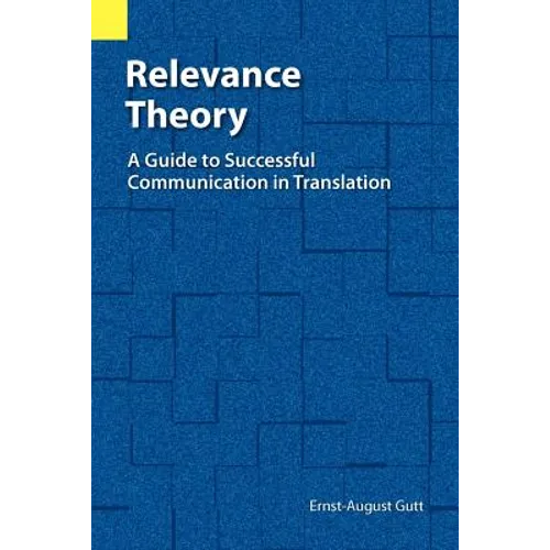 Relevance Theory: A Guide to Successful Communication in Translation - Paperback
