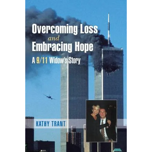 Overcoming Loss and Embracing Hope: A 9/11 Widow's Story - Paperback