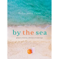 By the Sea: Glimpses of Eternity, Reflections of Simple Hope - Hardcover