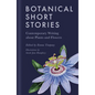 Botanical Short Stories: Contemporary Writing about Plants and Flowers - Hardcover