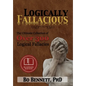 Logically Fallacious: The Ultimate Collection of Over 300 Logical Fallacies (Academic Edition) - Hardcover