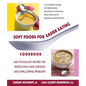 Soft Foods for Easier Eating Cookbook: Easy-to-Follow Recipes for People Who Have Chewing and Swallowing Problems - Paperback
