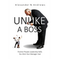 Unlike a Boss: Positive People Leadership Skills You Wish Your Manager Had - Paperback