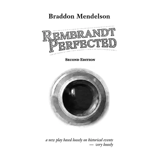 Rembrandt Perfected: a new play - Paperback