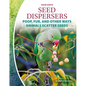 Seed Dispersers: Poop, Fur, and Other Ways Animals Scatter Seeds: Poop, Fur, and Other Ways Animals Scatter Seeds - Library Binding