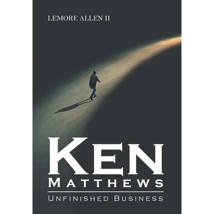 Ken Matthews: Unfinished Business - Hardcover
