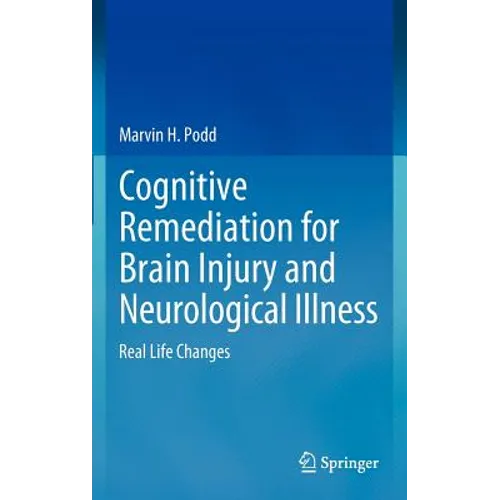 Cognitive Remediation for Brain Injury and Neurological Illness: Real Life Changes - Hardcover