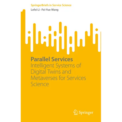 Parallel Services: Intelligent Systems of Digital Twins and Metaverses for Services Science - Paperback