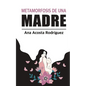La metamorfosis de una madre: Criar en una sociedad patriarcal y adultocéntrica - Paperback