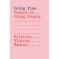 Doing Time: Essays on Using People - Paperback