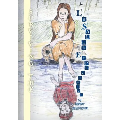 Surviving the La Salle Expedition - Hardcover