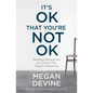 It's Ok That You're Not Ok: Meeting Grief and Loss in a Culture That Doesn't Understand - Paperback
