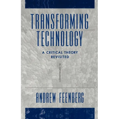 Transforming Technology: A Critical Theory Revisited - Paperback