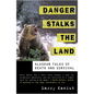 Danger Stalks the Land: Alaskan Tales of Death and Survival - Paperback
