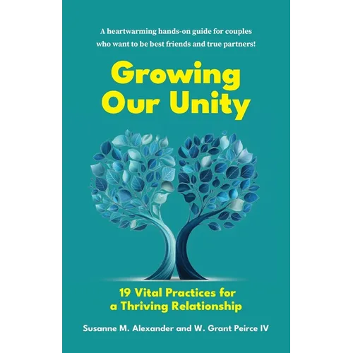 Growing Our Unity: 19 Vital Practices for a Thriving Relationship - Paperback