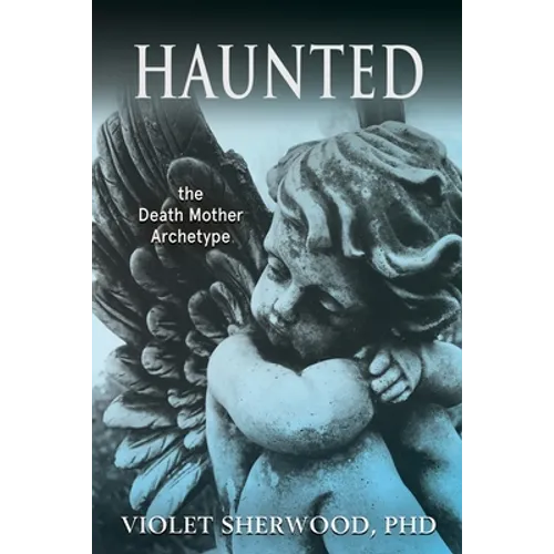 Haunted: the Death Mother Archetype - Paperback