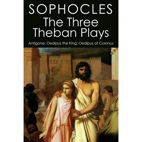 The Three Theban Plays: Antigone; Oedipus the King; Oedipus at Colonus - Paperback