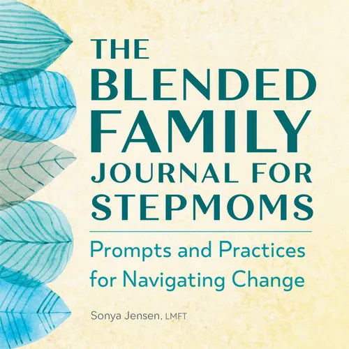 The Blended Family Journal for Stepmoms: Prompts and Practices for Navigating Change - Paperback