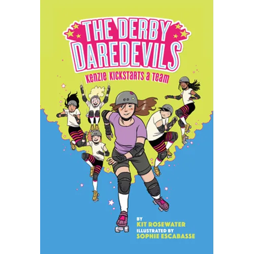 The Derby Daredevils: Kenzie Kickstarts a Team: (The Derby Daredevils Book #1) - Hardcover