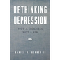 Rethinking Depression: Not a Sickness Not a Sin - Paperback