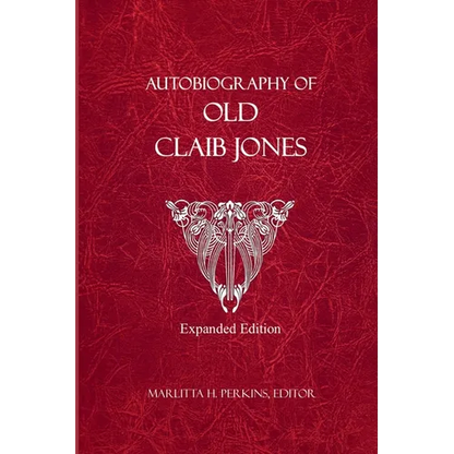 Autobiography of Old Claib Jones - Expanded Edition - Paperback