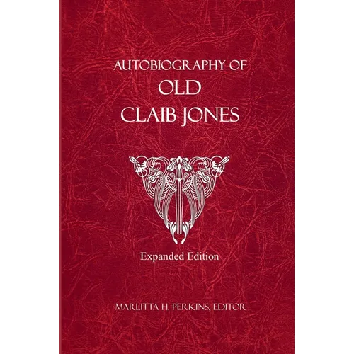 Autobiography of Old Claib Jones - Expanded Edition - Paperback