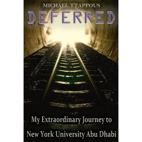 Deferred: My Extraordinary Journey to New York University Abu Dhabi - Paperback