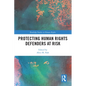 Protecting Human Rights Defenders at Risk - Paperback