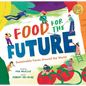 Food for the Future: Sustainable Farms Around the World - Hardcover