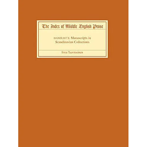 The Index of Middle English Prose, Handlist X: Manuscripts in Scandinavian Collections - Paperback