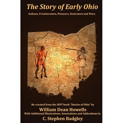 The Story of Early Ohio: Indians, Frontiersmen, Pioneers, Statesmen and War - Paperback