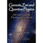 Genesis, Zen and Quantum Physics - A Fresh Look at the Theology and Science of Creation - Paperback