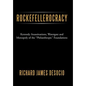 Rockefellerocracy: Kennedy Assassinations, Watergate and Monopoly of the Philanthropic Foundations - Hardcover