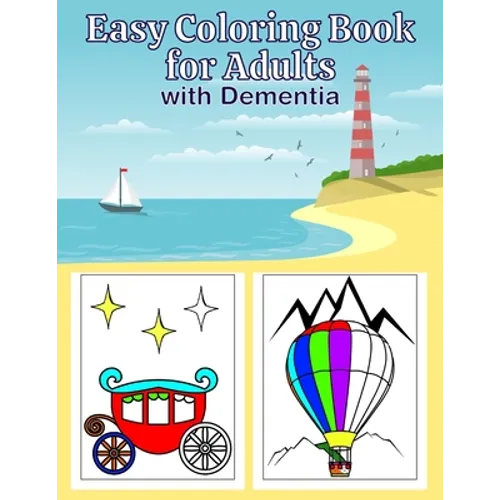 Easy Coloring Book for Adults with Dementia: Coloring Book for Seniors. Includes Cars, Yachts, Planes, Trains, Helicopters, Buses and More (Transporta - Paperback