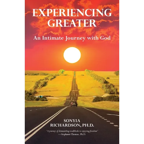 Experiencing Greater: An Intimate Journey with God - Paperback