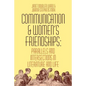 Communication and Women's Friendships: Parallels and Intersections in Literature and Life - Paperback
