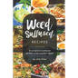 Weed-Suffused Recipes: A Complete Cookbook of High-Inducing Dish Ideas! - Paperback