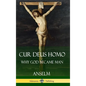 Cur Deus Homo: Why God Became Man (Hardcover) - Hardcover