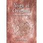 Yoga as Origami: Themes from Katonah Yoga - Paperback