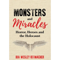 Monsters and Miracles: Horror, Heroes and the Holocaust - Hardcover