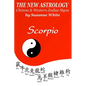 The New Astrology Scorpio Chinese and Western Zodiac Signs: The New Astrology by Sun Signs - Paperback