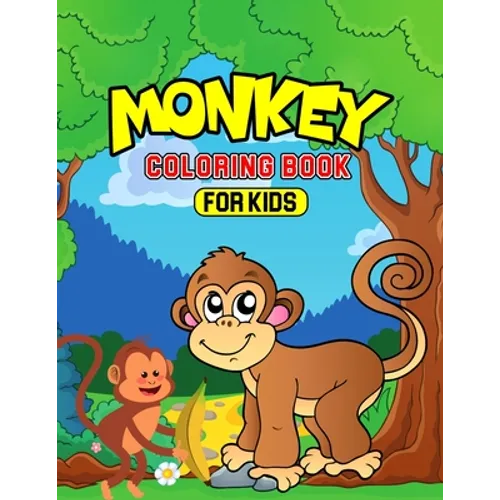 Monkey Coloring Book for Kids: A Fun Coloring Activity Book for Toddler/ Preschooler and Kids Ages 4-8 Gift for Boys & Girls - Paperback