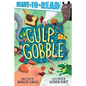 Gulp, Gobble: Ready-To-Read Pre-Level 1 - Hardcover