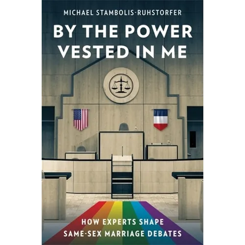 By the Power Vested in Me: How Experts Shape Same-Sex Marriage Debates - Paperback