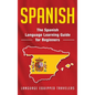 Spanish: The Spanish Language Learning Guide for Beginners - Hardcover