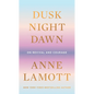 Dusk, Night, Dawn: On Revival and Courage - Hardcover